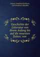 Geschichte der Litteratur von ihrem Anfang bis auf die neuesten Zeiten: von ., Johann Gottfried Eichhorn 
