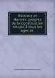 Bateaux et Navires: progres de la construction navale a tous les ages et ., Leopold Alexandre Guillaume Folin 