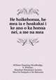 He hoikehonua, he mea ia e hoakakai i ke ano o ka honua nei, a me na mea ., William Channing Woodbridge, S. Whitney , Hawaiian Missionary Society, Mea Pai Palapala A Na Misionari 