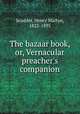 The bazaar book, or, Vernacular preacher