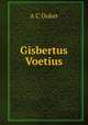 Gisbertus Voetius, A.C. Duker 