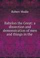 Babylon the Great: a dissection and demonstration of men and things in the ., Robert Mudie 