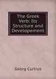 The Greek Verb: Its Structure and Developement, Georg Curtius 