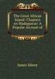 The Great African Island: Chapters on Madagascar: A Popular Account of ., James Sibree 