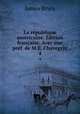 La republique americaine. Edition francaise. Avec une pref. de M.E. Chavegrin, Bryce James 