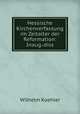 Hessische Kirchenverfassung im Zeitalter der Reformation: Inaug.-diss, Wilhelm Koehler 