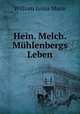 Hein. Melch. Muhlenbergs Leben, William Julius Mann 