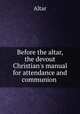 Before the altar, the devout Christian