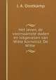 Het leven, de voornaamste daden en lotgevallen van Witte Kornelisz. De Witte ., J. A. Oostkamp 
