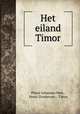 Het eiland Timor, Pieter Johannes Veth , Henri Zondervan , Timor 