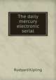 The daily mercury electronic serial, Rudyard Kipling 