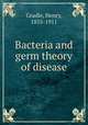 Bacteria and germ theory of disease, Gradle, Henry, 1855-1911 