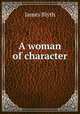 A woman of character, James Blyth 