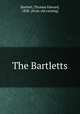 The Bartletts, Bartlett, Thomas Edward, 1838- [from old catalog] 
