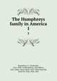 The Humphreys family in America. 1, Humphreys, F. (Frederick), 1816-1900. cn,Humphreys, Otis Milton, 1832-,Stiles, Henry Reed, 1832-1909,Churchill, Sarah M. Clark, 1836-1885 