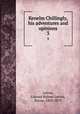 Kenelm Chillingly, his adventures and opinions. 3, Lytton, Edward Bulwer Lytton, Baron, 1803-1873 