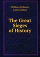 The Great Sieges of History, William Robson, John Gilbert 
