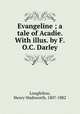 Evangeline ; a tale of Acadie. With illus. by F.O.C. Darley, Longfellow, Henry Wadsworth, 1807-1882 