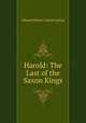Harold: The Last of the Saxon Kings, Edward Bulwer Lytton Lytton 