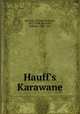 Hauff`s Karawane. With Poems By Various Authors, Bronson, Thomas Bertrand, 1857-1948, ed,Hauff, Wilhelm, 1802-1827 