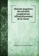 Histoire populaire des societes cooperatives: Affranchissement de la classe ., Jacques Francois Dupont de Bussac 