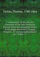 A vindication of the literary character of the late Professor Porson, from the animadversions of the Right Reverend Thomas Burgess . in various publications on 1 John v. 7, Turton, Thomas, 1780-1864 