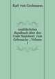 Ausfuhrliches Handbuch uber den Code Napoleon: zum Gebrauche ., Volume 2, Karl von Grolmann 