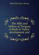 The Hills and Valleys of Torquay. A Study in Valley-development and an ., Alfred John Jukes -Browne 