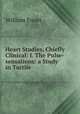 Heart Studies, Chiefly Clinical: I. The Pulse-sensations: a Study in Tactile ., William Ewart 