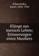 Klange aus meinem Leben; Erinnerungen eines Musikers, Scharwenka, Xaver, 1850-1924 