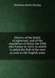 History of the Battle of Agincourt, and of the expedition of Henry the Fifth into France in 1415; to which is added the Roll of the men at arms in the English army, Nicolas, Nicholas Harris Sir 