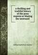 a thrilling and truthful history of the pony express or blazing the westward ., william lighhtfoot visscher 