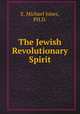The Jewish Revolutionary Spirit, E. Michael Jones 