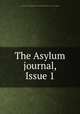 The Asylum journal, Issue 1, Association of Medical Officers of Asylums and Hospitals for the Insane (London, England) 