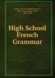 High School French Grammar, Fraser, W. H. (William Henry), 1853-1916,Squair, John, 1850-1928 