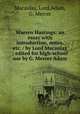 Warren Hastings: an essay with introduction, notes, etc. / by Lord Macaulay ; edited for high-school use by G. Mercer Adam, Macaulay, Lord,Adam, G. Mercer 