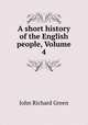 A short history of the English people, Volume 4, John Richard Green 