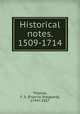 Historical notes. 1509-1714, Thomas, F. S. (Francis Sheppard), 1794?-1857 