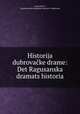 Historija dubrovacke drame: Det Ragusanska dramats historia., Armin Pavic 