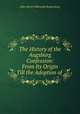 The History of the Augsburg Confession: From Its Origin Till the Adoption of ., John Henry Wilbrandt Stuckenberg 