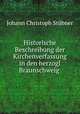 Historische Beschreibung der Kirchenverfassung in den herzogl Braunschweig ., Johann Christoph Stubner 