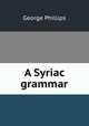 A Syriac grammar, George Phillips 