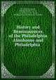 History and Reminiscences of the Philadelphia Almshouse and Philadelphia ., David Hayes Agnew , Roland Gideon Curtin , J. L. Ludlow, E. R . Stone, William Alexander Newman Dorland 