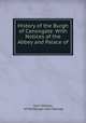 History of the Burgh of Canongate: With Notices of the Abbey and Palace of ., John Mackay, of Edinburgh John Mackay 