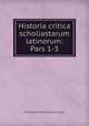 Historia critica scholiastarum latinorum: Pars 1-3., Willem Hendrik Dominicus Suringar 