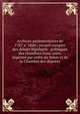 Archives parlementaires de 1787 a? 1860 : recueil complet des de?bats le?gislatifs & politiques des chambres franc?aises, imprime? par ordre du Se?nat et de la Chambre des de?pute?s, 