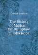 The History of Morham, the Birthplace of John Knox, David Louden 