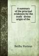 A summary of the principal evidences for the truth & divine origin of the ., Beilby Porteus 