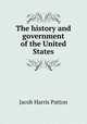 The history and government of the United States, Jacob Harris Patton 