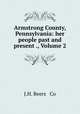 Armstrong County, Pennsylvania: her people past and present ., Volume 2, J.H. Beers & Co 